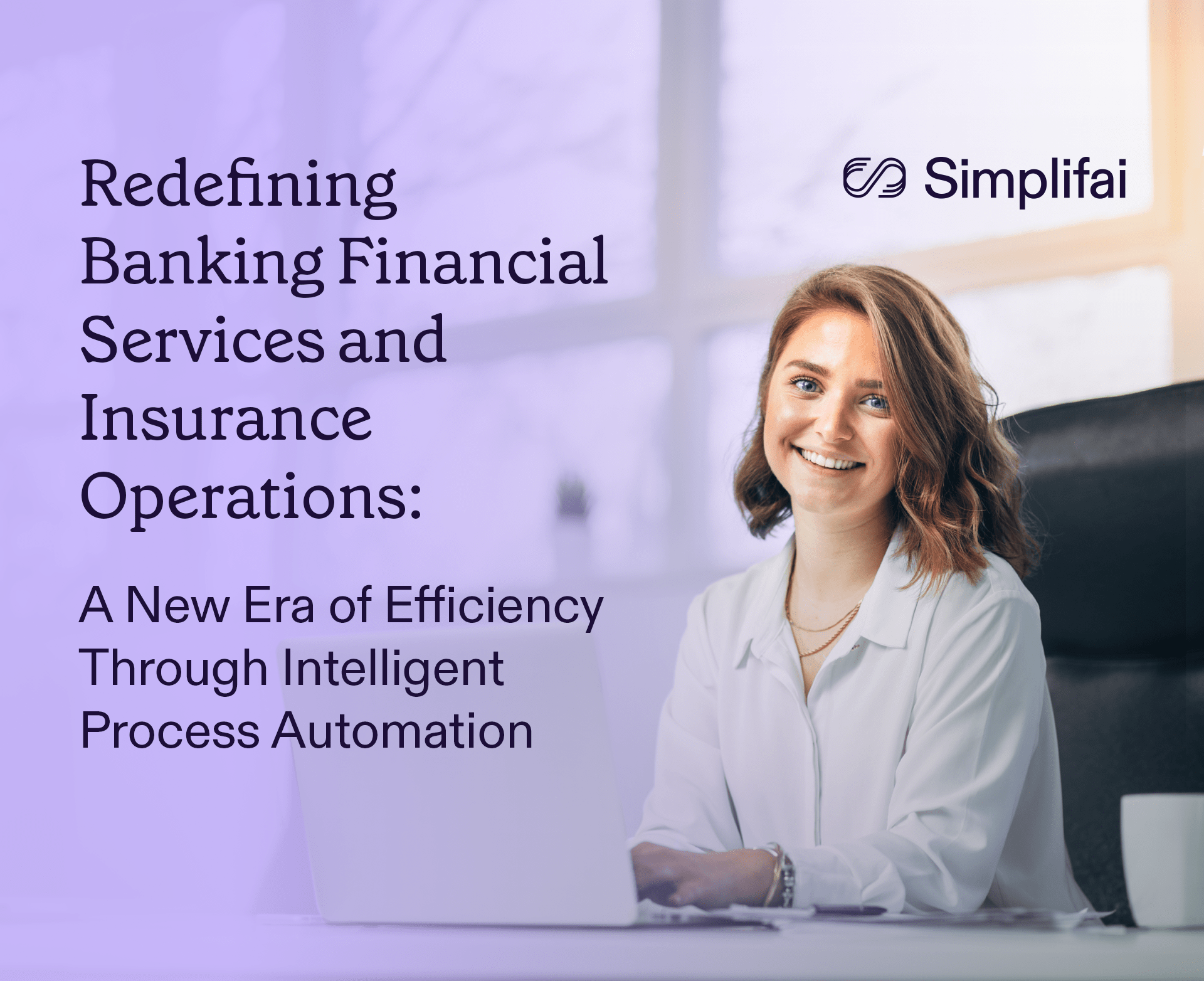 Redefining Banking Financial Services and Insurance Operations: A New Era of Efficiency Through Intelligent Process Automation